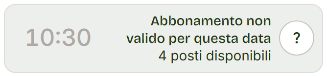Riga grigia delle 10:30 con la scritta Abbonamento non valido per questa data.